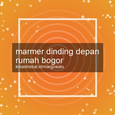 Marmer Dinding Depan Rumah Bogor