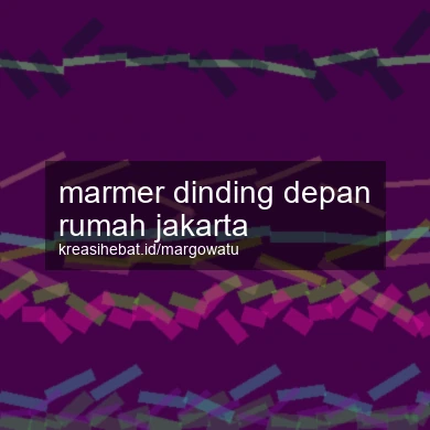 Marmer Dinding Depan Rumah Jakarta