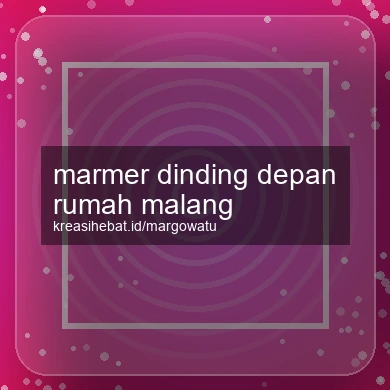 Marmer Dinding Depan Rumah Malang