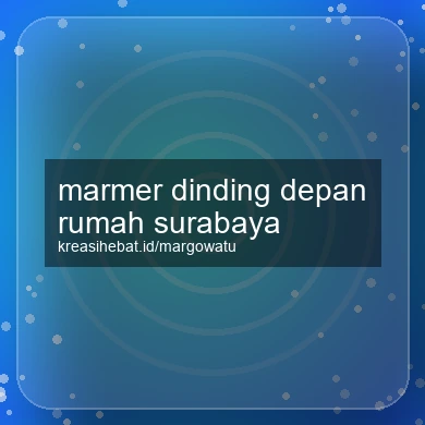 Marmer Dinding Depan Rumah Surabaya