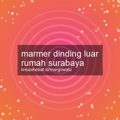 Marmer Dinding Luar Rumah Surabaya