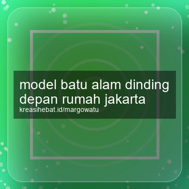 Model Batu Alam Dinding Depan Rumah Jakarta