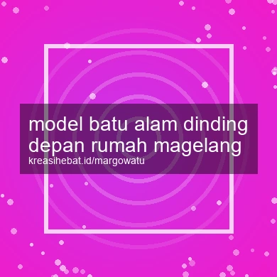 Model Batu Alam Dinding Depan Rumah Magelang