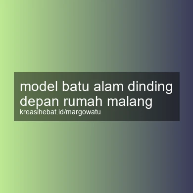 Model Batu Alam Dinding Depan Rumah Malang