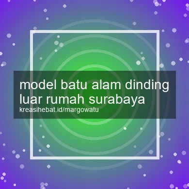 Model Batu Alam Dinding Luar Rumah Surabaya