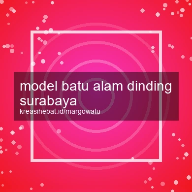 Model Batu Alam Dinding Surabaya