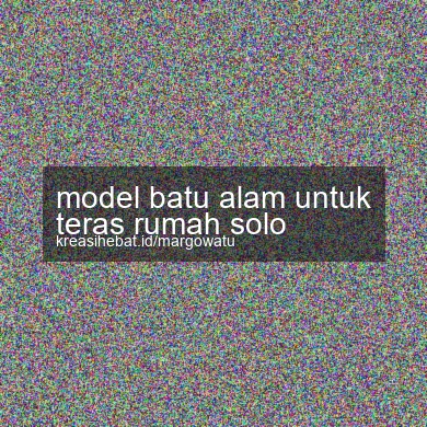 Model Batu Alam Untuk Teras Rumah Solo