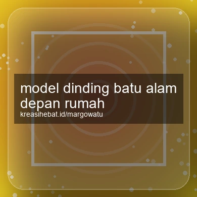 Model Dinding Batu Alam Depan Rumah