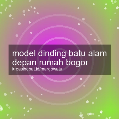 Model Dinding Batu Alam Depan Rumah Bogor