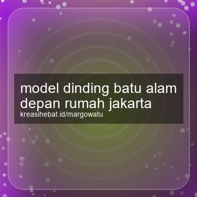 Model Dinding Batu Alam Depan Rumah Jakarta
