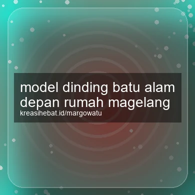Model Dinding Batu Alam Depan Rumah Magelang