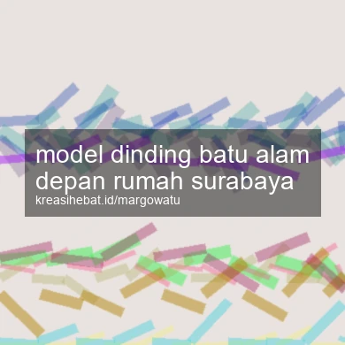 Model Dinding Batu Alam Depan Rumah Surabaya