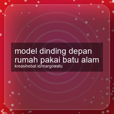 Model Dinding Depan Rumah Pakai Batu Alam