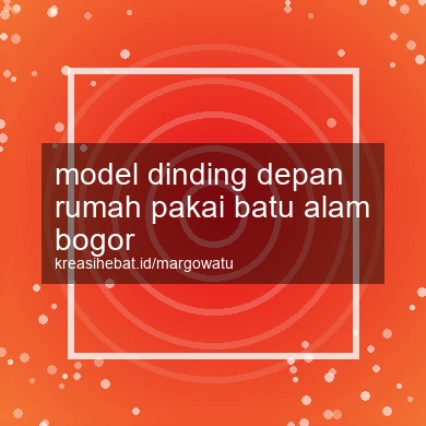 Model Dinding Depan Rumah Pakai Batu Alam Bogor