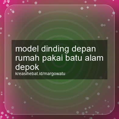 Model Dinding Depan Rumah Pakai Batu Alam Depok