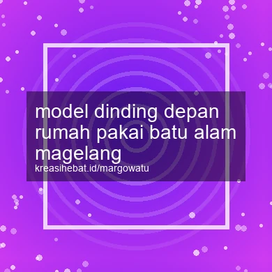 Model Dinding Depan Rumah Pakai Batu Alam Magelang