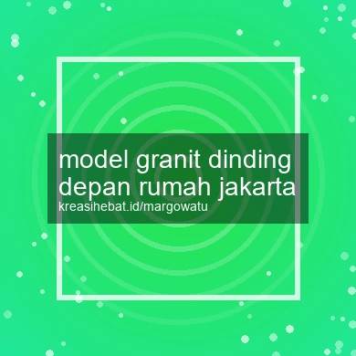 Model Granit Dinding Depan Rumah Jakarta