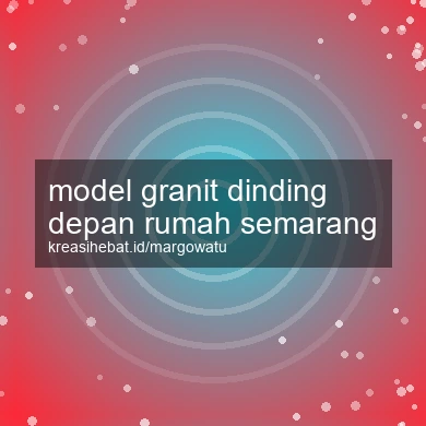Model Granit Dinding Depan Rumah Semarang