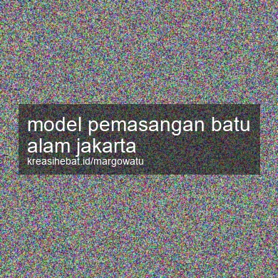 Model Pemasangan Batu Alam Jakarta