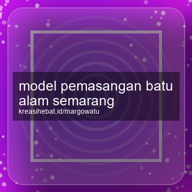 Model Pemasangan Batu Alam Semarang