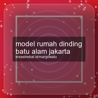 Model Rumah Dinding Batu Alam Jakarta