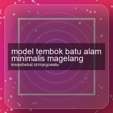 Model Tembok Batu Alam Minimalis Magelang