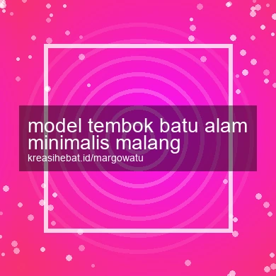 Model Tembok Batu Alam Minimalis Malang