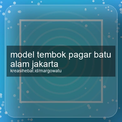 Model Tembok Pagar Batu Alam Jakarta