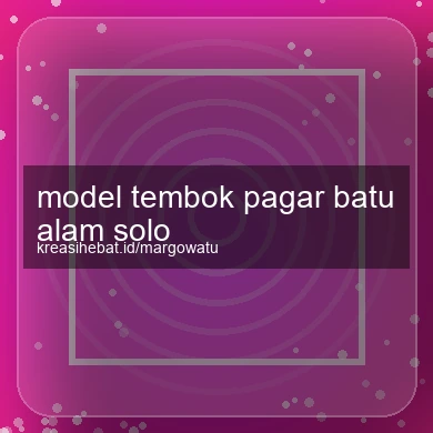 Model Tembok Pagar Batu Alam Solo