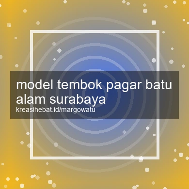Model Tembok Pagar Batu Alam Surabaya