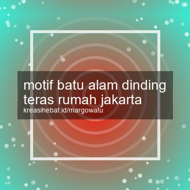 Motif Batu Alam Dinding Teras Rumah Jakarta