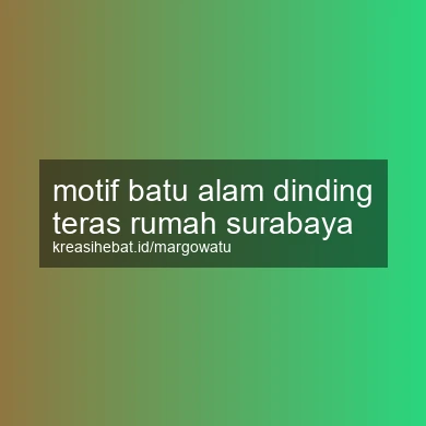 Motif Batu Alam Dinding Teras Rumah Surabaya