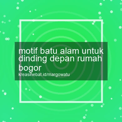 Motif Batu Alam Untuk Dinding Depan Rumah Bogor