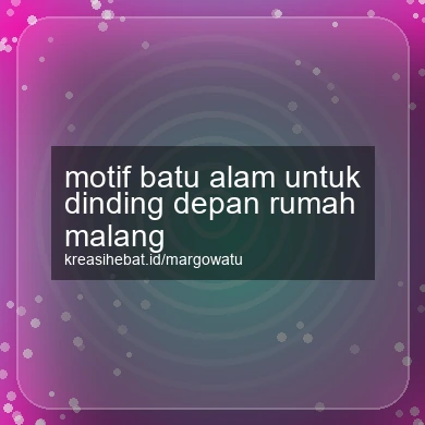 Motif Batu Alam Untuk Dinding Depan Rumah Malang