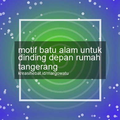 Motif Batu Alam Untuk Dinding Depan Rumah Tangerang