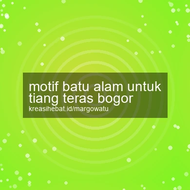 Motif Batu Alam Untuk Tiang Teras Bogor
