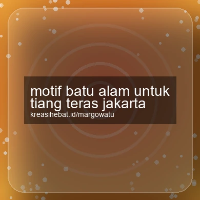 Motif Batu Alam Untuk Tiang Teras Jakarta