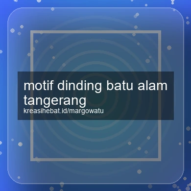 Motif Dinding Batu Alam Tangerang