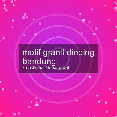 Motif Granit Dinding Bandung