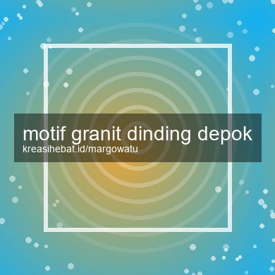 Motif Granit Dinding Depok