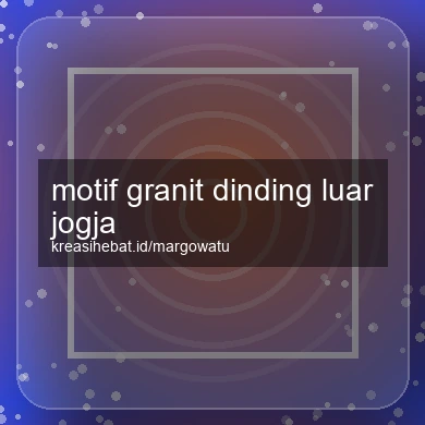 Motif Granit Dinding Luar Jogja