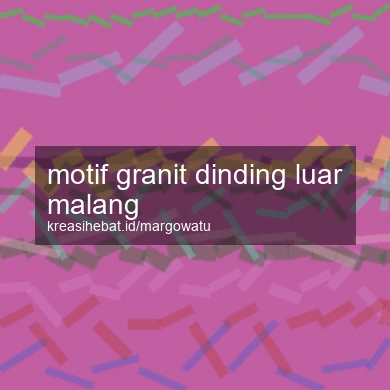 Motif Granit Dinding Luar Malang