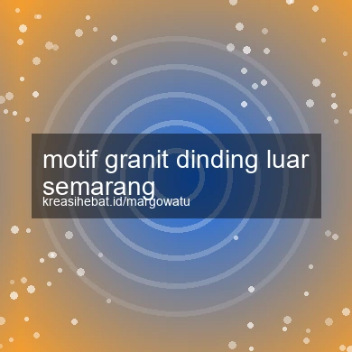 Motif Granit Dinding Luar Semarang