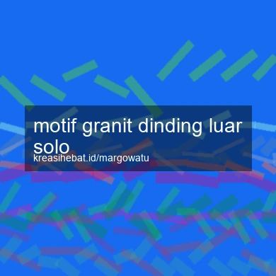 Motif Granit Dinding Luar Solo