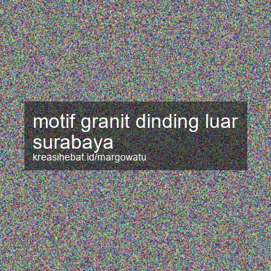 Motif Granit Dinding Luar Surabaya
