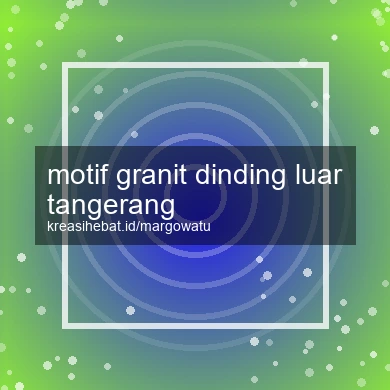 Motif Granit Dinding Luar Tangerang