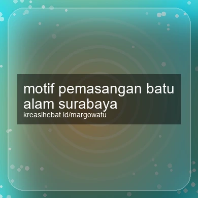 Motif Pemasangan Batu Alam Surabaya