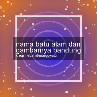 Nama Batu Alam Dan Gambarnya Bandung