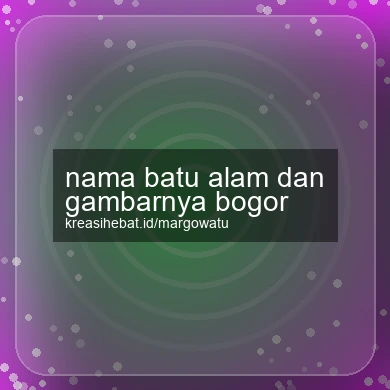 Nama Batu Alam Dan Gambarnya Bogor