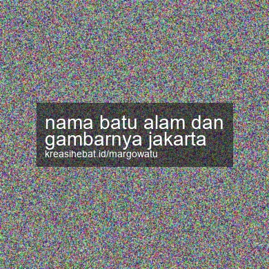 Nama Batu Alam Dan Gambarnya Jakarta